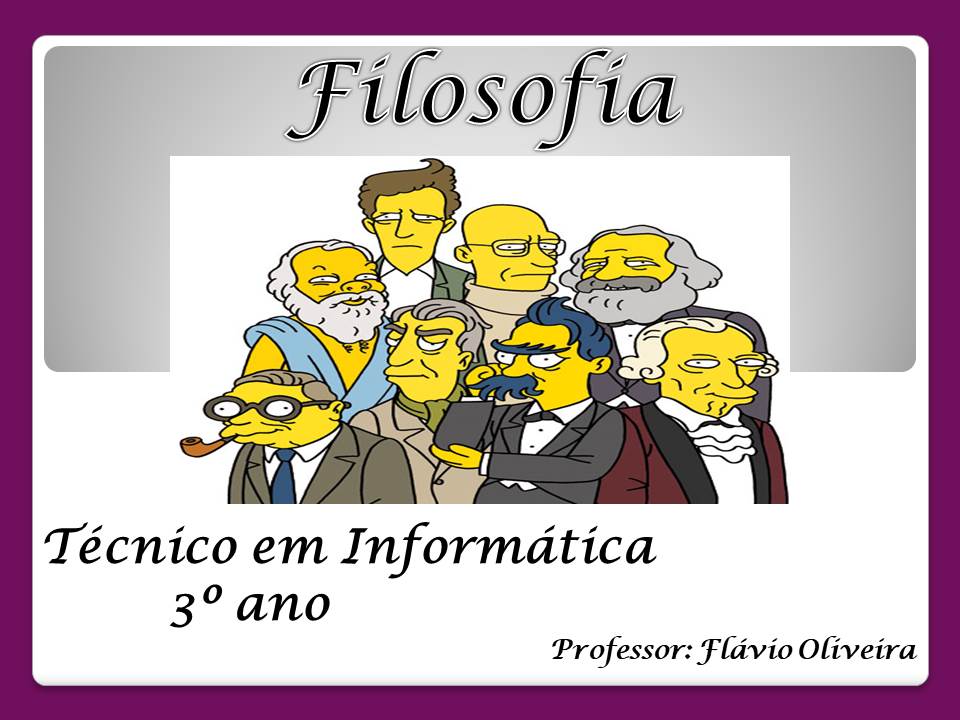 Técnico em Informática para Internet Integrado ao Ensino Médio - Campos Belos - 06INI10I32021 - 2021/1 ( 3º período ) - 155905 - Filosofia