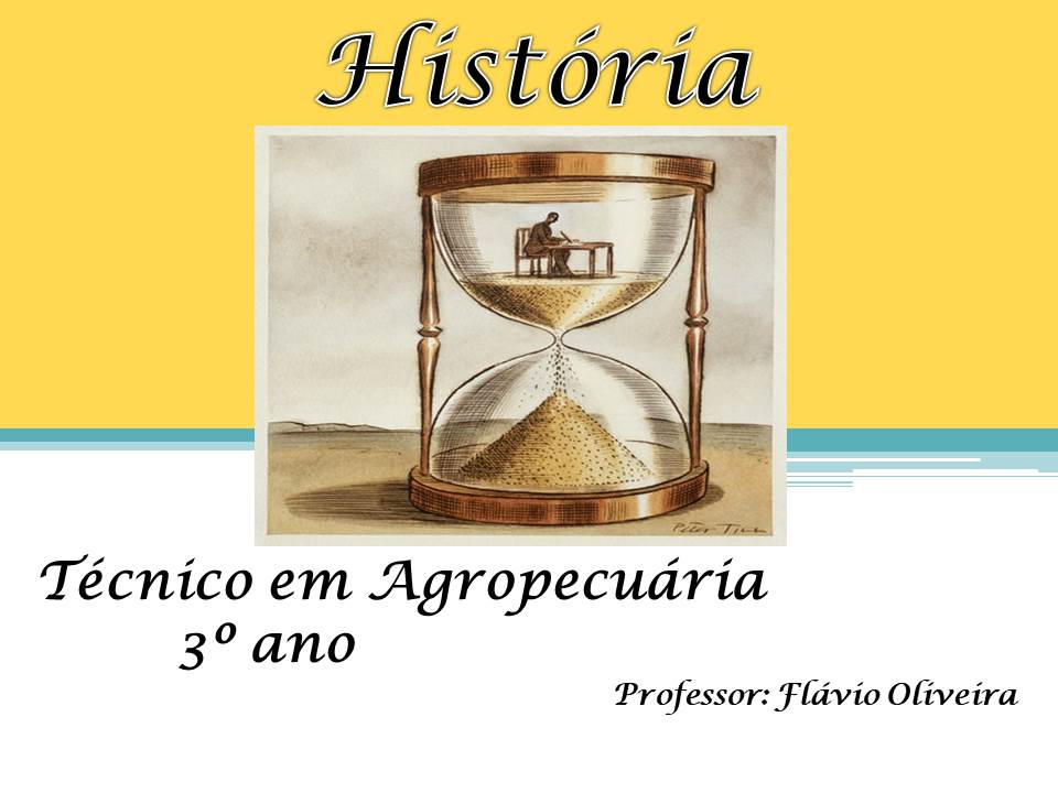 Técnico em Agropecuária Integrado ao Ensino Médio - Campos Belos - 06AGP10I32021 - 2021/1 ( 3º período ) - 155844 - História