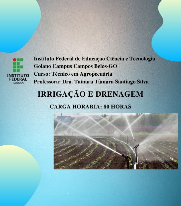 Técnico em Agropecuária Integrado ao Ensino Médio - Campos Belos - 06AGP10I32021 - 2021/1 ( 3º período ) - 155846 - Irrigação e Drenagem