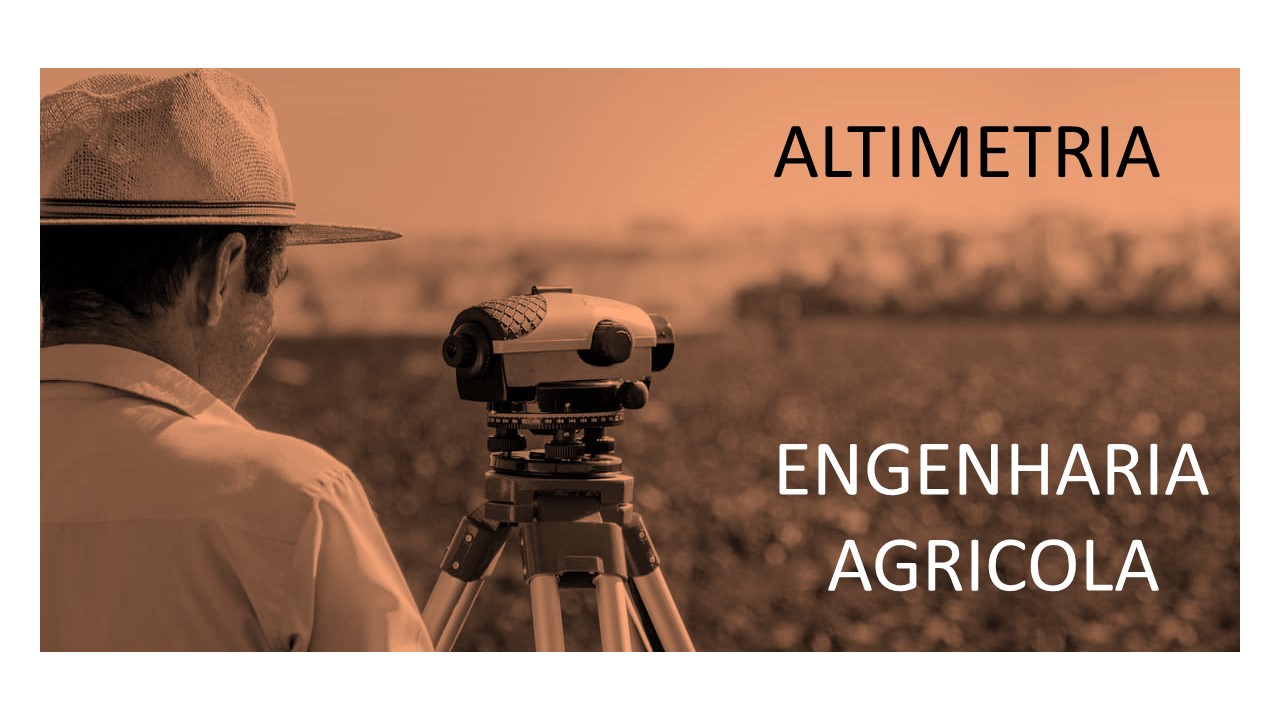 Bacharelado em Engenharia Agrícola - ( 4º período ) - Topografia Altimetria