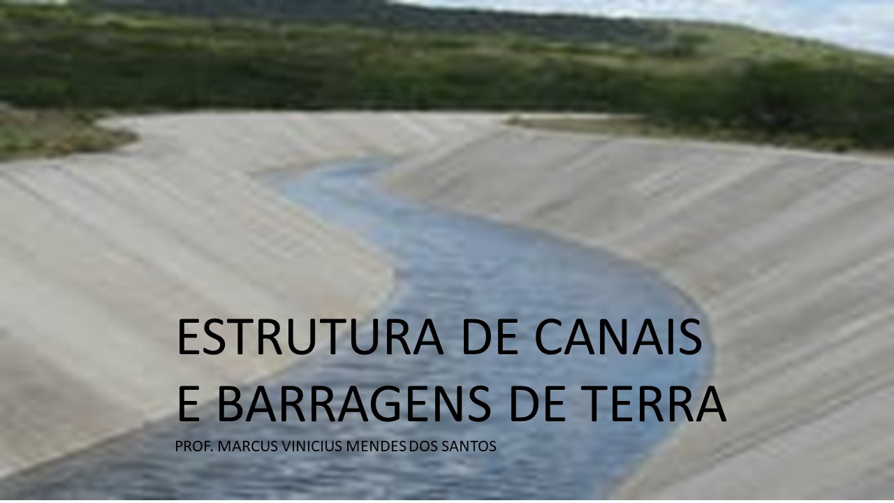 Bacharelado em Engenharia Agrícola - Urutaí - 20212.01EAG20I.6 - 2021/2 ( 6º período ) - 168050 - Estrutura de Canais e Barragens de Terra