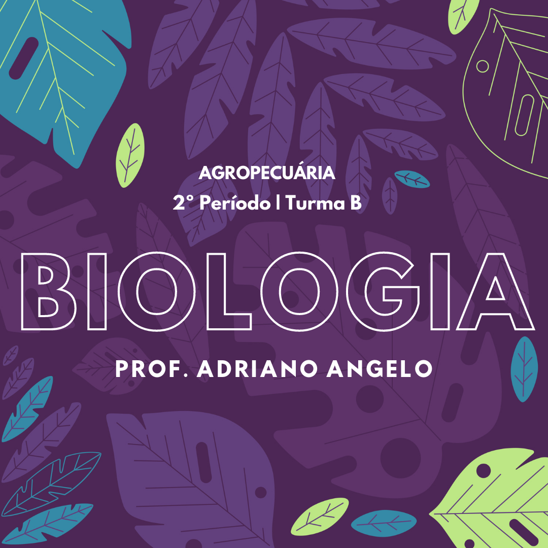 Técnico em Agropecuária Integrado ao Ensino Médio - Campos Belos - 06AGP10I22021B - 2021/1 ( 2º período ) - 155821 - Biologia