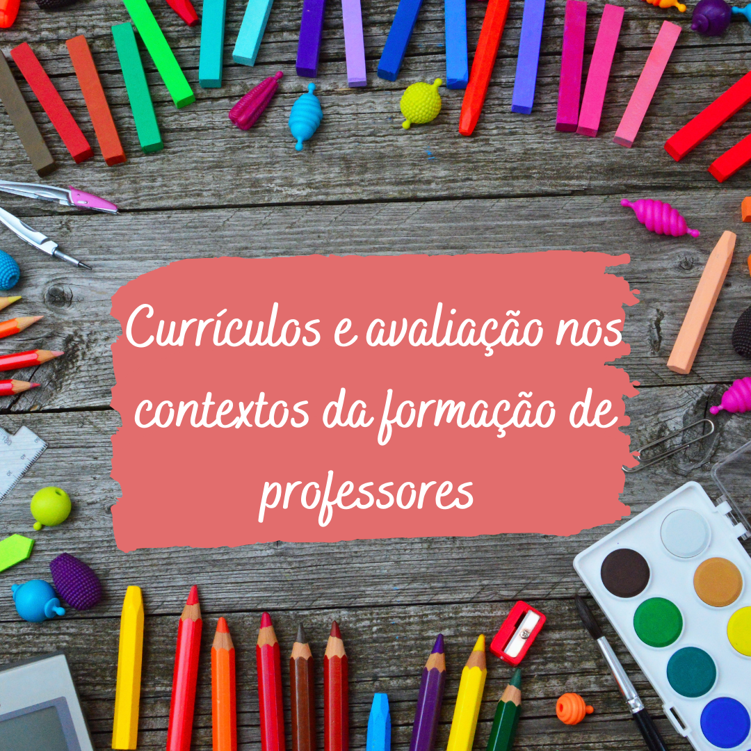 Especialização em Formação de Professores e Práticas Educativas - 20212.03PPD30P.2 - 2021/2 ( 2º período ) - 172103 - Currículos e Avaliação nos Contextos da Formação de Professores