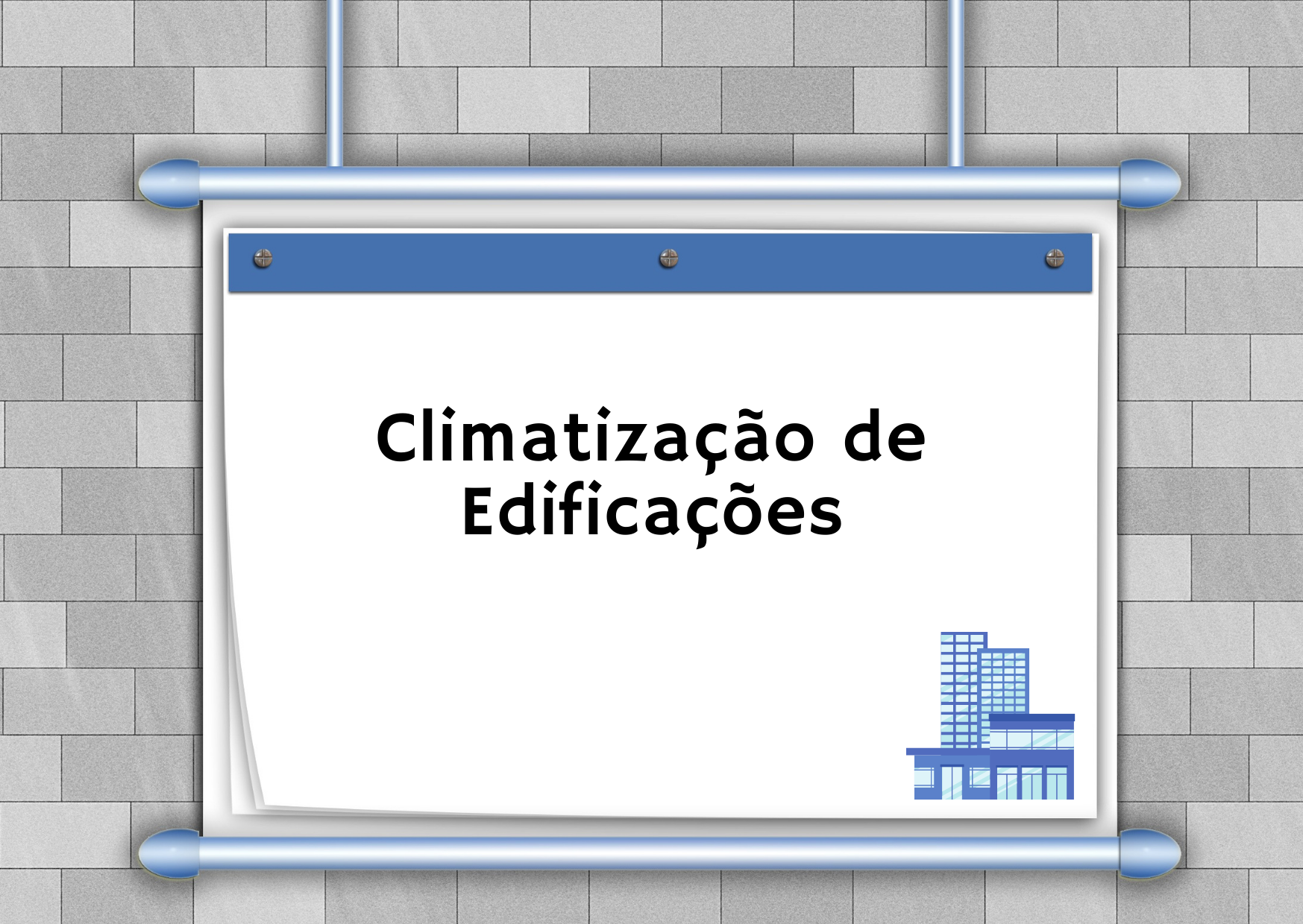 Curso de Especialização Técnica em Eficiência Energética em Edificações - Noturno - 20212.08EEE30N.1N - 2021/2 ( 1º período ) - 171680 - Climatização de Edificações