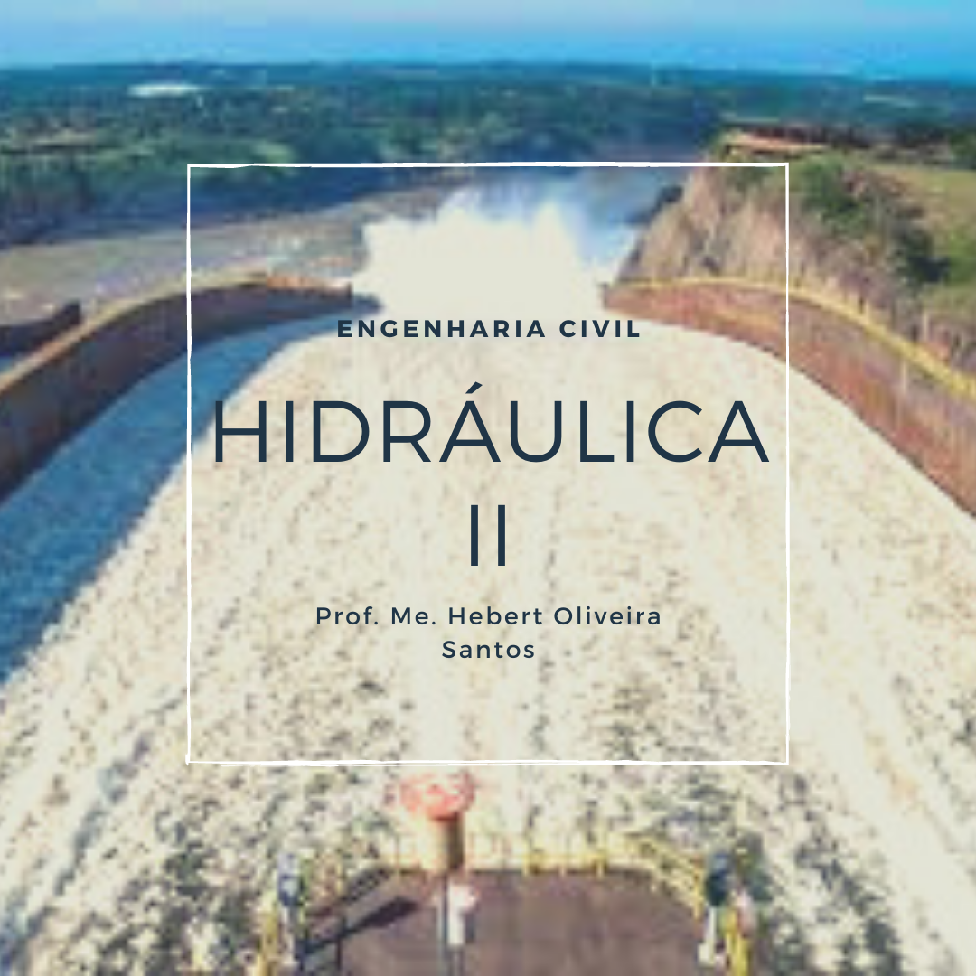Bacharelado em Engenharia Civil - Trindade - 20221.08CIV20N.7 - 2022/1 ( 7º período ) - 176328 - Hidráulica II
