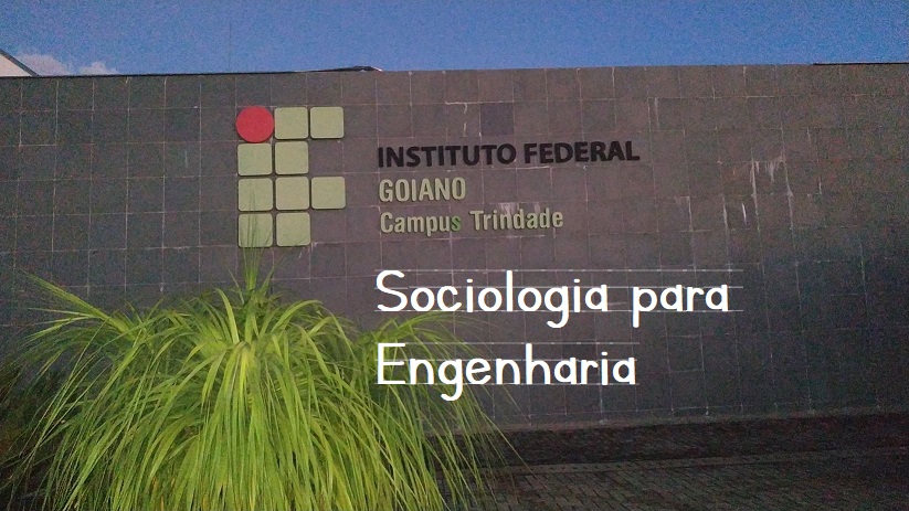 Bacharelado em Engenharia Elétrica - Trindade - 20221.08EEL20N.3 - 2022/1 ( 3º período ) - 176363 - Sociologia para Engenharia