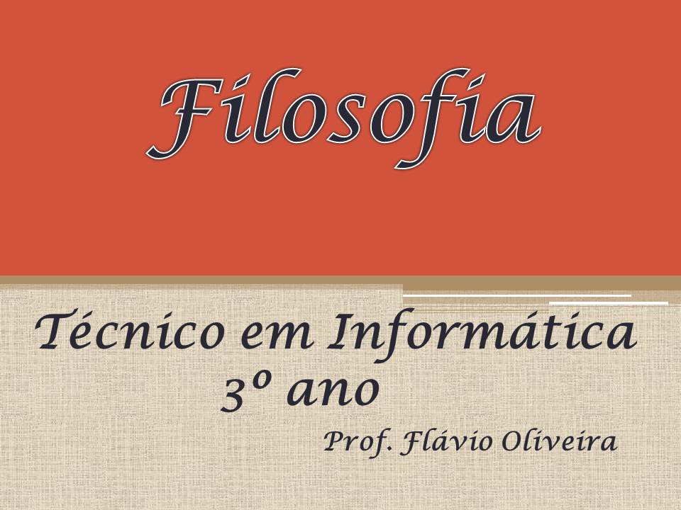 Técnico em Informática para Internet Integrado ao Ensino Médio - Campos Belos - 06INI10I32022 - 2022/1 ( 3º período ) - 175316 - Filosofia