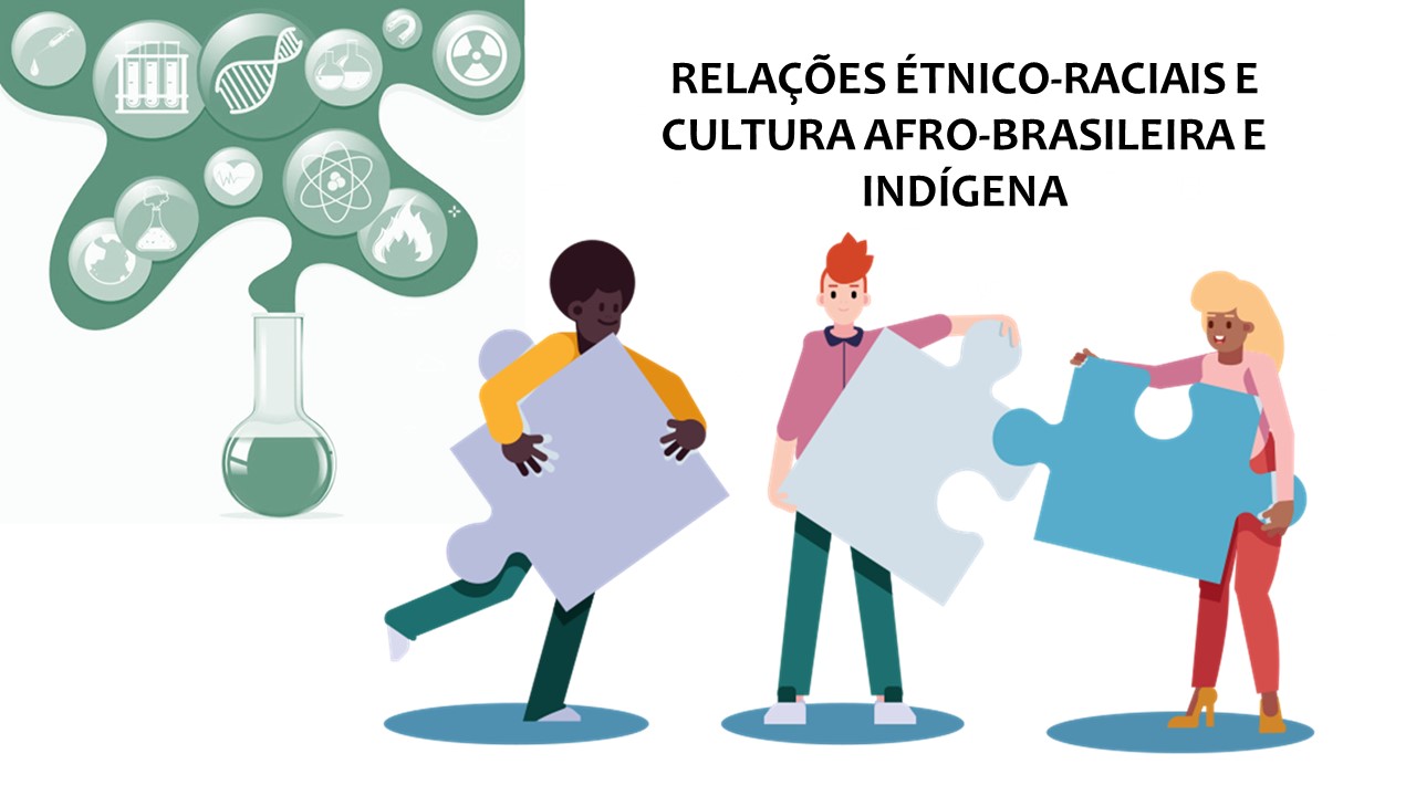 Licenciatura em Química - Morrinhos - 20221.04QUI22E.7N - 2022/1 ( 7º período ) - 178382 - Relações Étnico-raciais e Cultura Afro