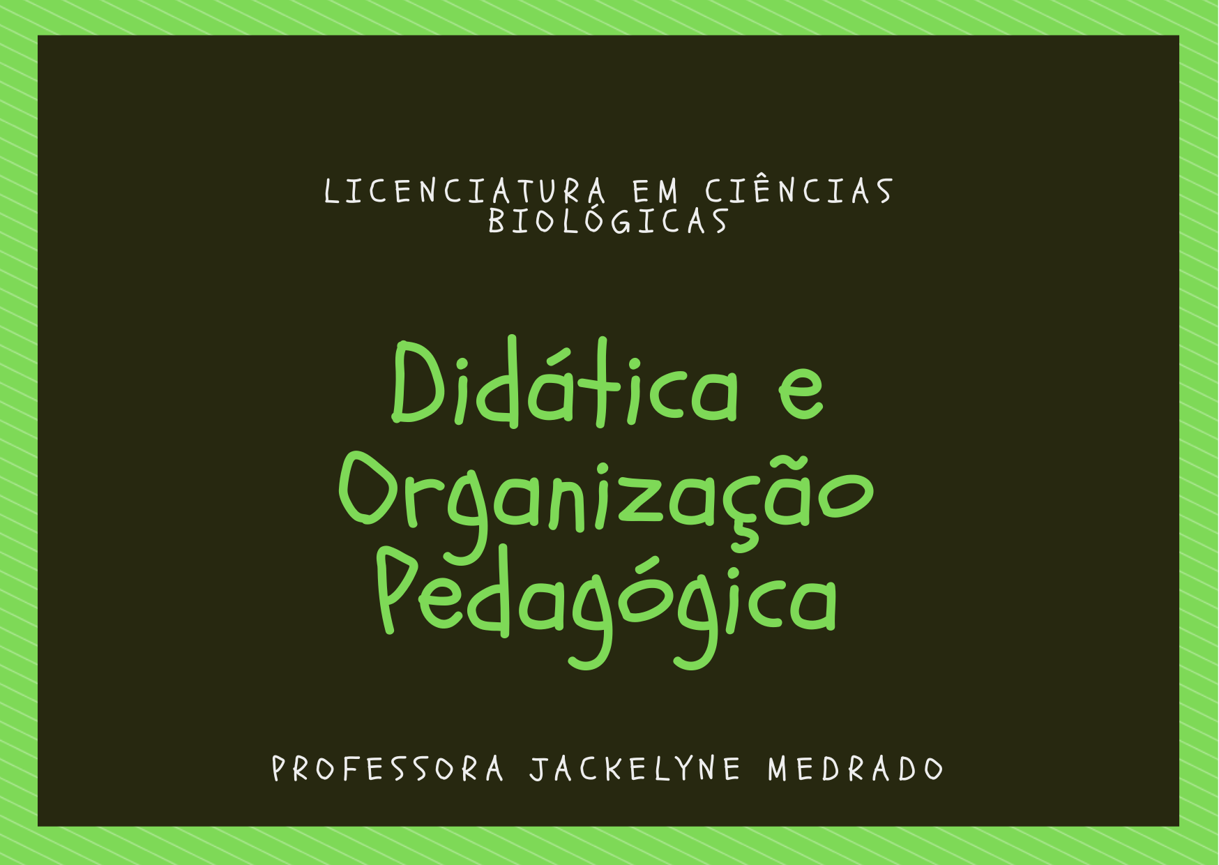 001953 - Didática e Organização Pedagógica - 2022/1:Licenciatura em Ciências Biológicas, Licenciatura, 3º Período, Turno Noturno (2022)
