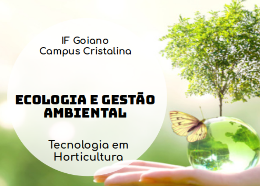 001620 - Ecologia e Gestão Ambiental - 2022/1:Tecnologia em Horticultura, Tecnologia, 1º Período, Turno Integral (2022)