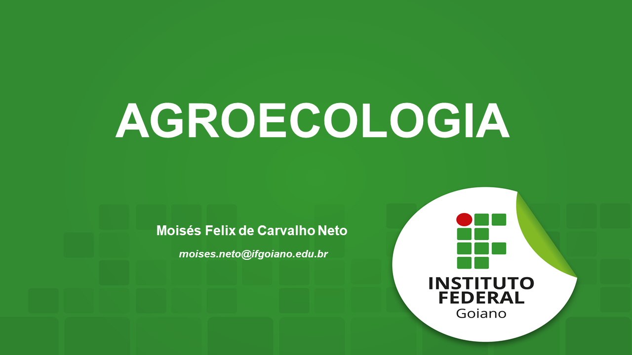 Bacharelado em Agronomia - Posse - 20211.07AGR20I.5 - 2021/1 ( 5º período ) - 161080 - Agroecologia