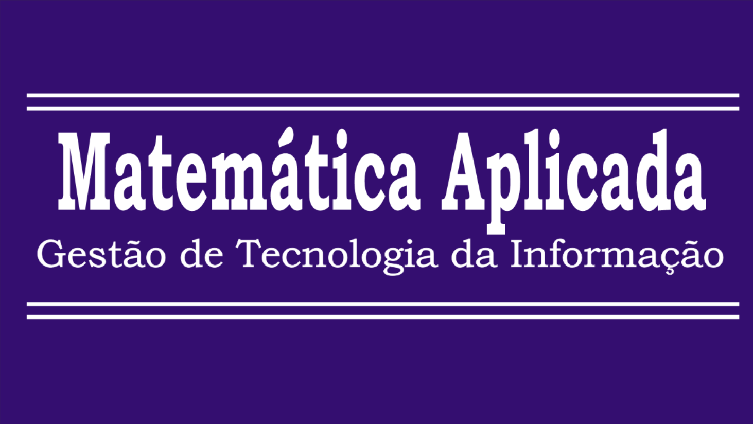 Tecnologia em Gestão da Tecnologia da Informação - Urutaí - 20221.01GTI21N.1N - 2022/1 ( 1º período ) - 179037 - Matemática Aplicada