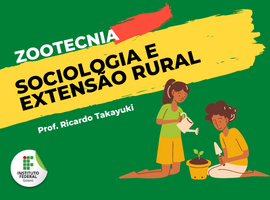 Bacharelado em Zootecnia - Ceres - 20221.03ZOO20I.9 - 2022/1 ( 9º período ) - 177931 - Sociologia e Extensão Rural