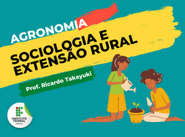 Bacharelado em Agronomia - Ceres - 20221.03AGR20I.9 - 2022/1 ( 9º período ) - 178148 - Sociologia e Extensão Rural