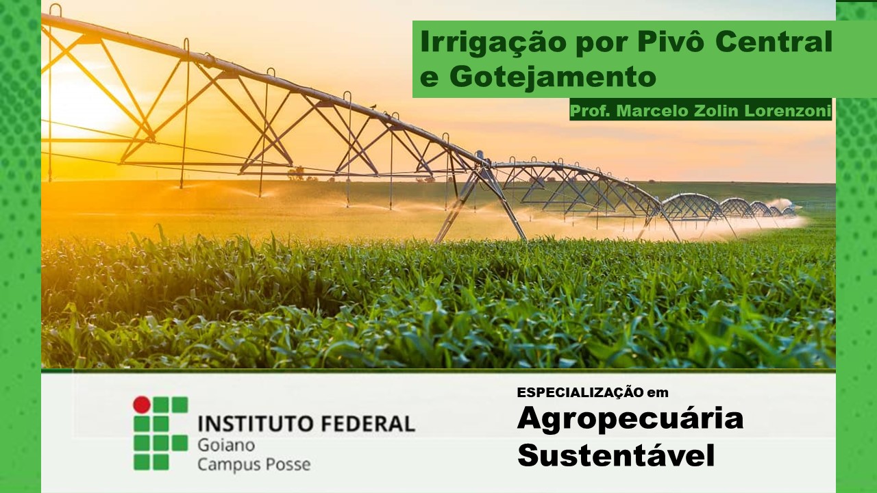 000534 - Irrigação por Pivô Central e Gotejamento - 2021/2:Especialização em Agropecuária Sustentável, Especialização, 1º Período, Turno Integral (2021)