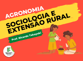 Bacharelado em Agronomia -  Integral - Ceres - 20211.03AGR20I.9S - 2021/1 ( 9º período ) - 159823 - Sociologia e Extensão Rural - Bacharelado em Agronomia - Ceres