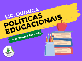 Licenciatura em Química - Ceres - 20211.03QUI22N.3NG - 2021/1 ( 3º período ) - 159597 - Políticas Educacionais
