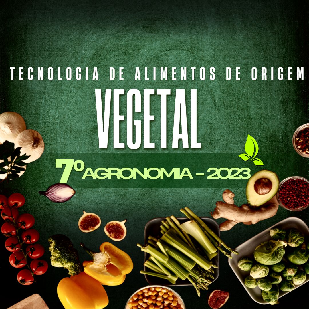 003771 - Tecnologia de Alimentos de Origem Vegetal - 2023/1:Bacharelado em Agronomia, Bacharelado, 7º Período, Turno Integral (2023)