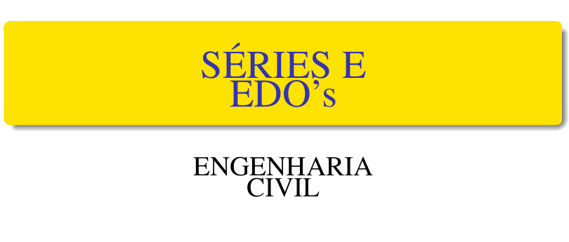 Bacharelado em Engenharia Civil - Rio Verde - 20231.02CIV20I.3 - 2023/1 ( 3º período ) - 196126 - Séries e Equações Diferenciais Ordinárias