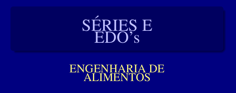 Bacharelado em Engenharia de Alimentos - Rio Verde - 20231.02ALI20I.3 - 2023/1 ( 3º período ) - 196170 - Séries e Equações Diferenciais Ordinárias