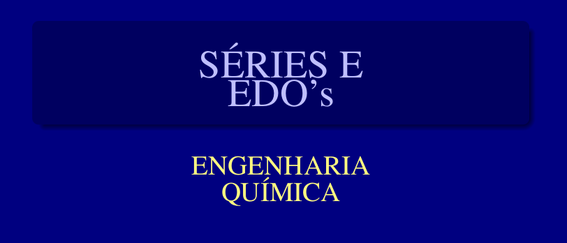 Bacharelado em Engenharia Química - Rio Verde 2020 - 20231.02ENQ20I.3 - 2023/1 ( 3º período ) - 196204 - Séries e Equações e Diferenciais Ordinárias