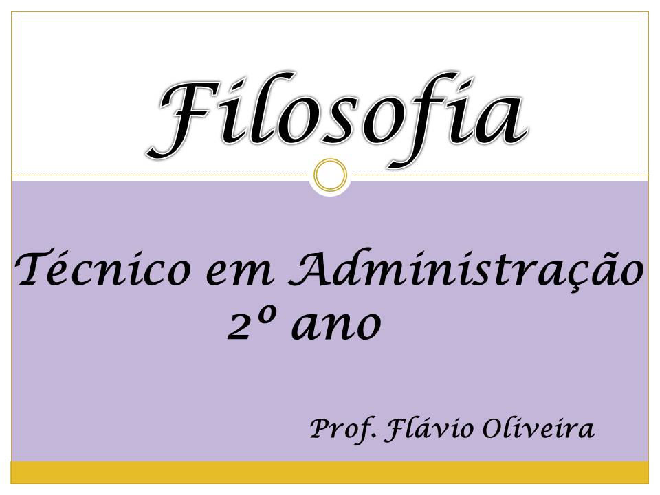 003458 - Filosofia II - 2023/1:Técnico em Administração Integrado ao Ensino Médio, Integrado, 2º Período, Turno Integral (2023)