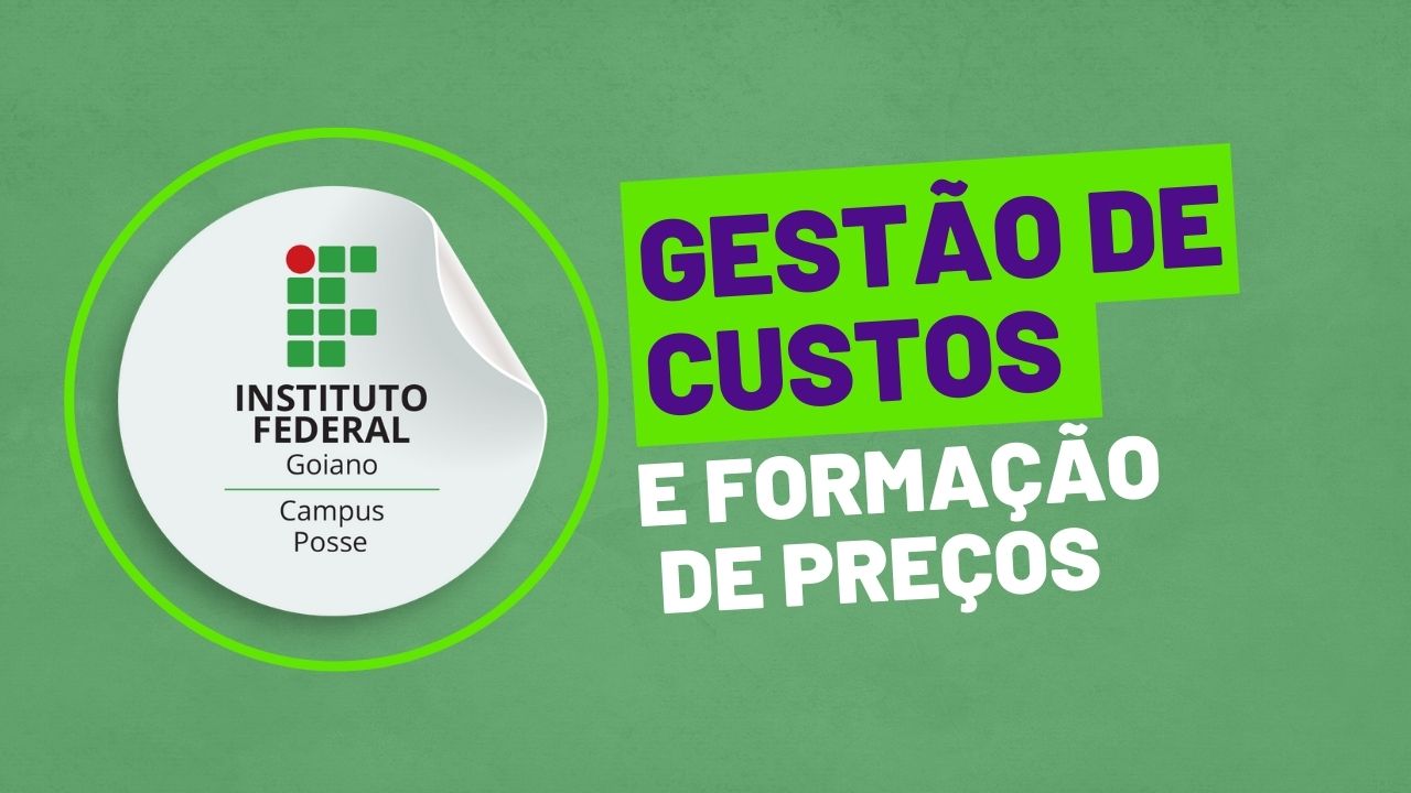 003947 - Gestão de Custos e Formação de Preços - 2023/1:Técnico em Administração, Técnico Concomitante, 3º Período, Turno Noturno (2023)