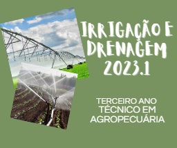 003730 - Irrigação e Drenagem - 2023/1:Técnico em Agropecuária Integrado ao Ensino Médio, Integrado, 3º Período, Turno Integral (2023)