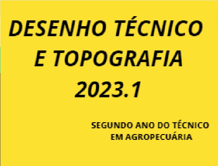 003443 - Desenho Técnico e Topografia - 2023/1:Técnico em Agropecuária Integrado ao Ensino Médio, Integrado, 2º Período, Turno Integral (2023)