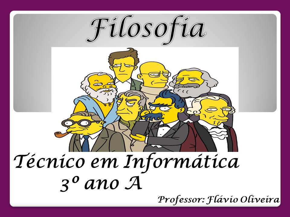 003421 - Filosofia III - 2023/1:Técnico em Informática para Internet Integrado ao Ensino Médio, Integrado, 3º Período, Turno Integral (2023)