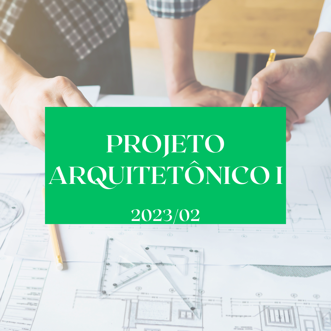 PROJETO ARQUITETÔNICO I Técnico em Edificações 2023/2