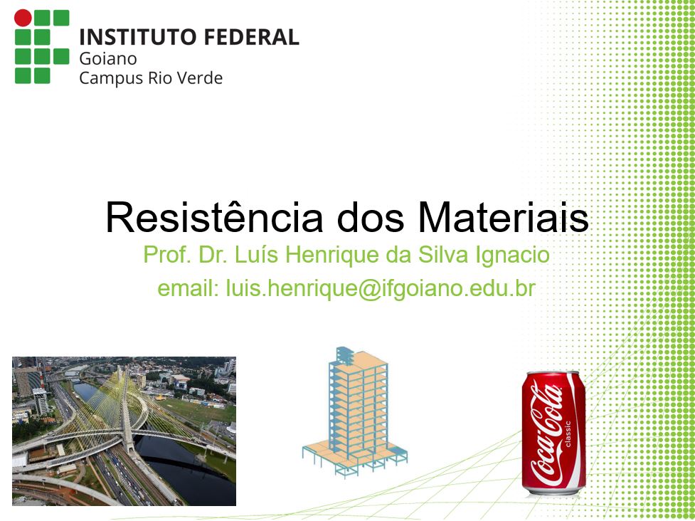 Bacharelado em Engenharia Ambiental - Rio Verde - 20232.02EAM20I.6M - 2023/2 ( 6º período ) - 200847 - Resistência dos Materiais