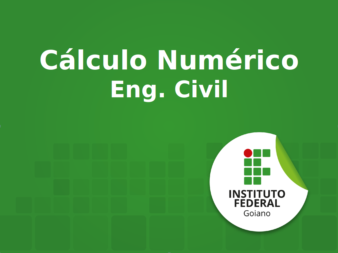 Bacharelado em Engenharia Civil - Rio Verde - 20232.02CIV20I.2M - 2023/2 ( 2º período ) - 200857 - Cálculo Numérico