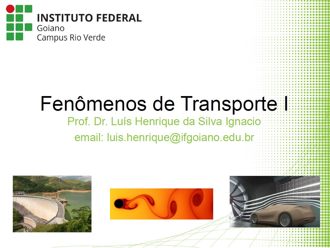 Bacharelado em Engenharia Química - Rio Verde 2020 - 20232.02ENQ20I.4V - 2023/2 ( 4º período ) - 200913 - Fenômenos de Transporte I