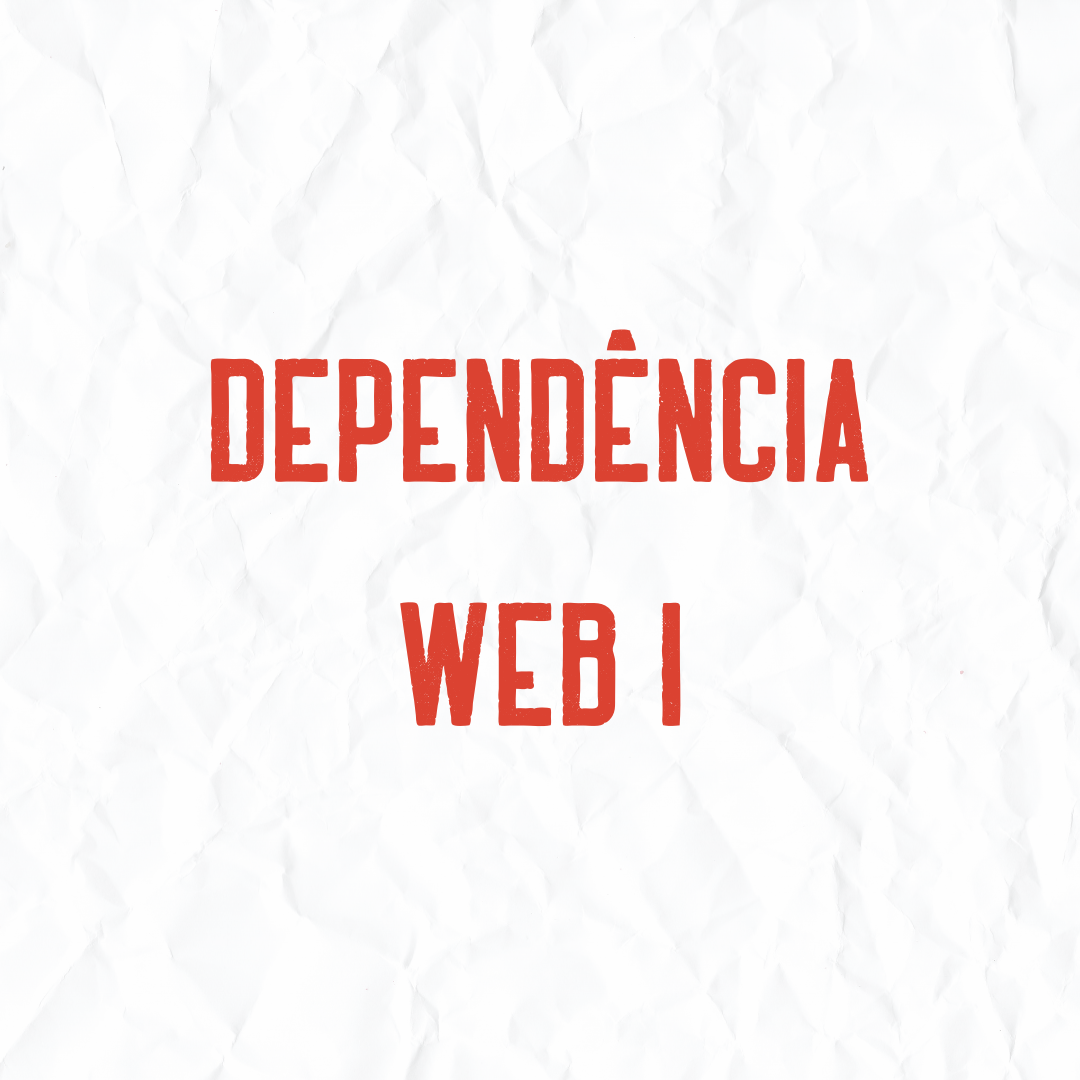 DEPENDÊNCIA - 009534 - Desenvolvimento WEB I - 2023/1:Técnico em Informática Integrado ao Ensino Médio, Integrado, 2º Período, Turno Integral (2023)