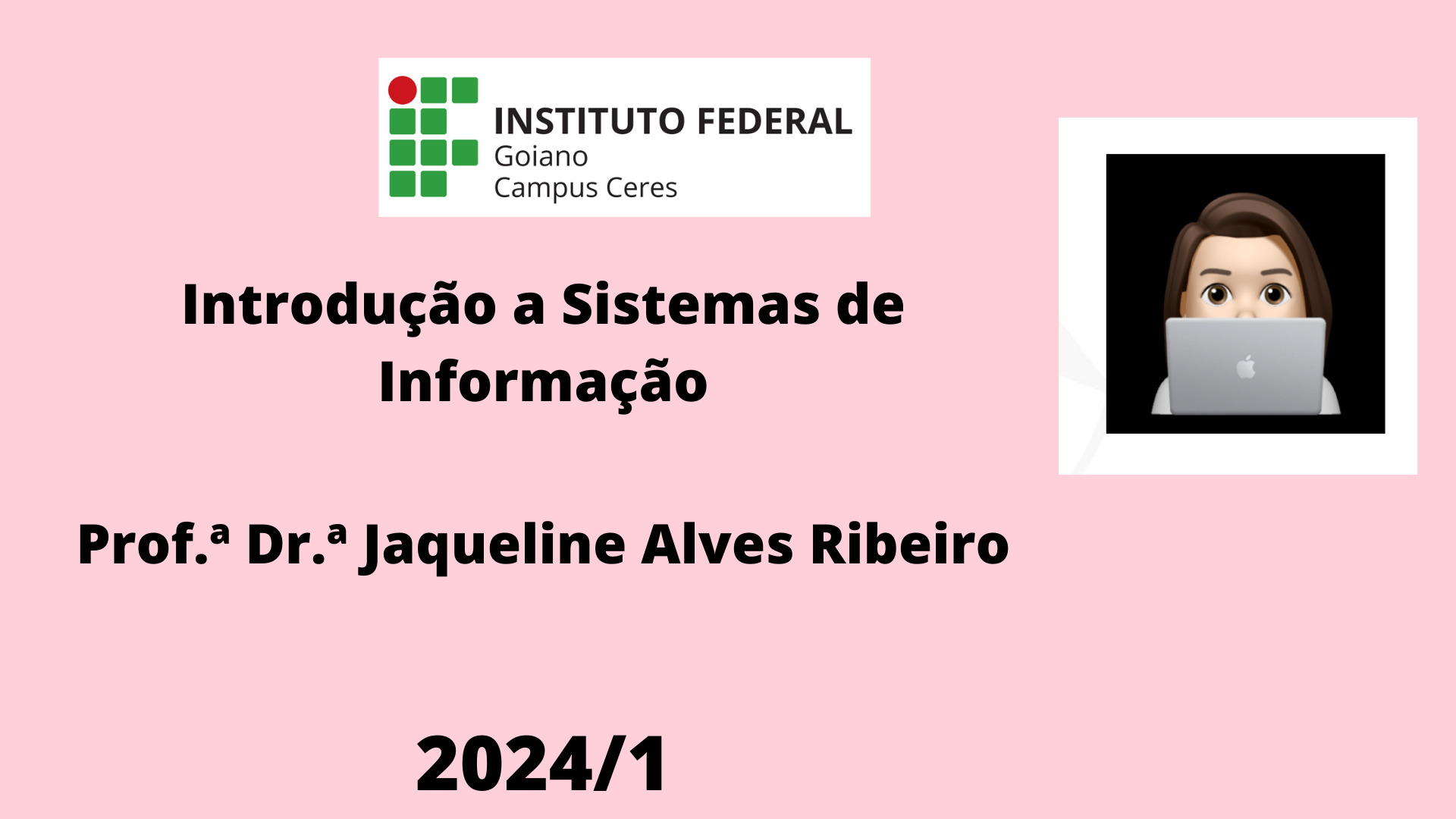 011101 - Introdução a Sistemas de Informação - 2024/1:Bacharelado em Sistemas de Informação, Bacharelado, 1º Período, Turno Noturno (2024)