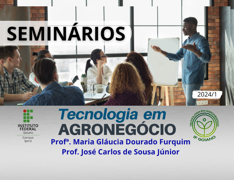 012450 - Seminários sobre Agronegócio - 2024/1:Superior de Tecnologia em Gestão do Agronegócio, Tecnologia, 7º Período, Turno Noturno (2024)