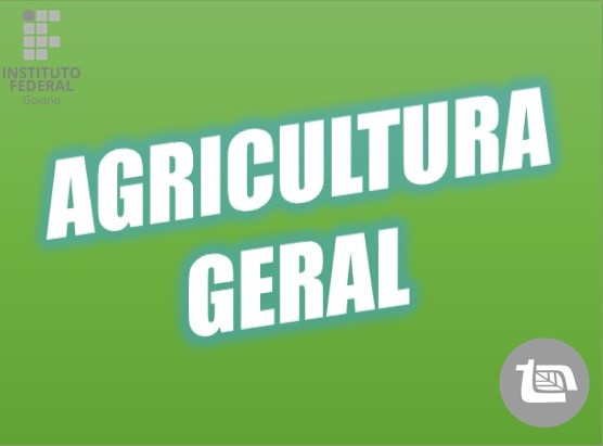 012671 - Agricultura Geral - 2024/1:Técnico em Agropecuária, Técnico Concomitante, 1º Período, Turno Matutino (2024)