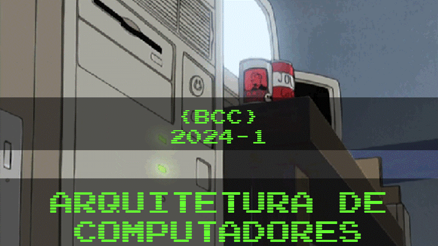 012389 - Arquitetura de Computadores - 2024/1:Bacharel em Ciência da Computação, Bacharelado, 3º Período, Turno Integral (2024)
