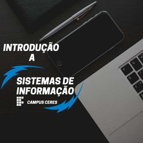 Bacharelado em Sistemas de Informação - Ceres - 20211.03SDI20N.1NG - 2021/1 ( 1º período ) - 162107 - Introdução a Sistemas de Informação