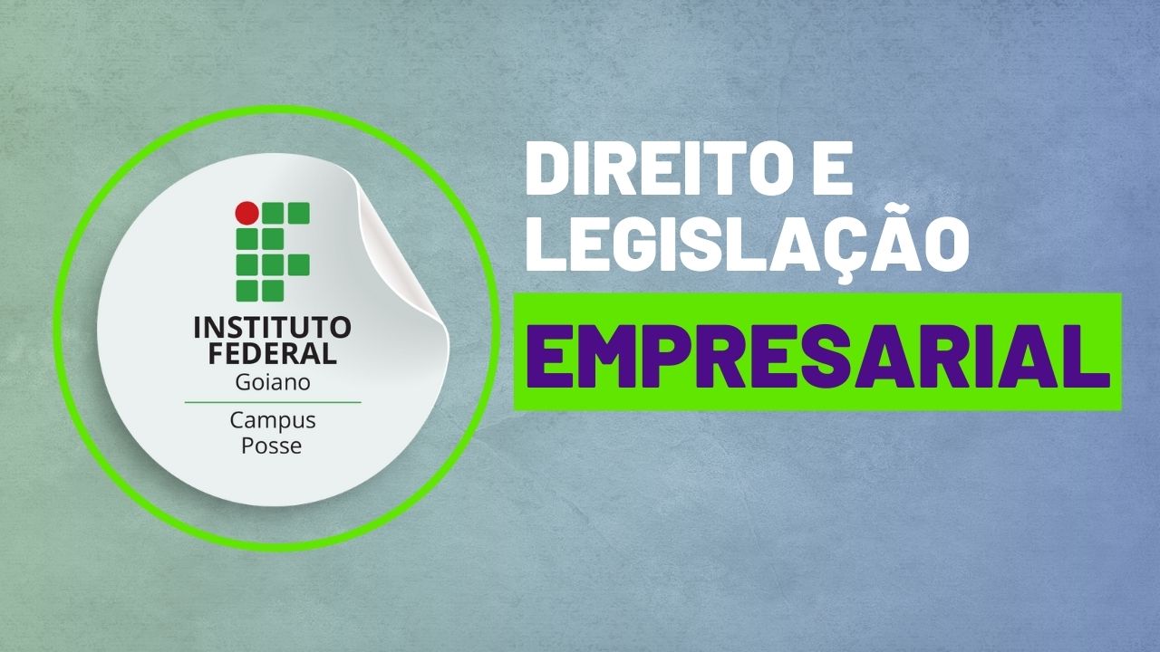 012534 - Direito e Legislação Empresarial - 2024/1:Bacharelado em Administração, Bacharelado, 3º Período, Turno Noturno (2024)