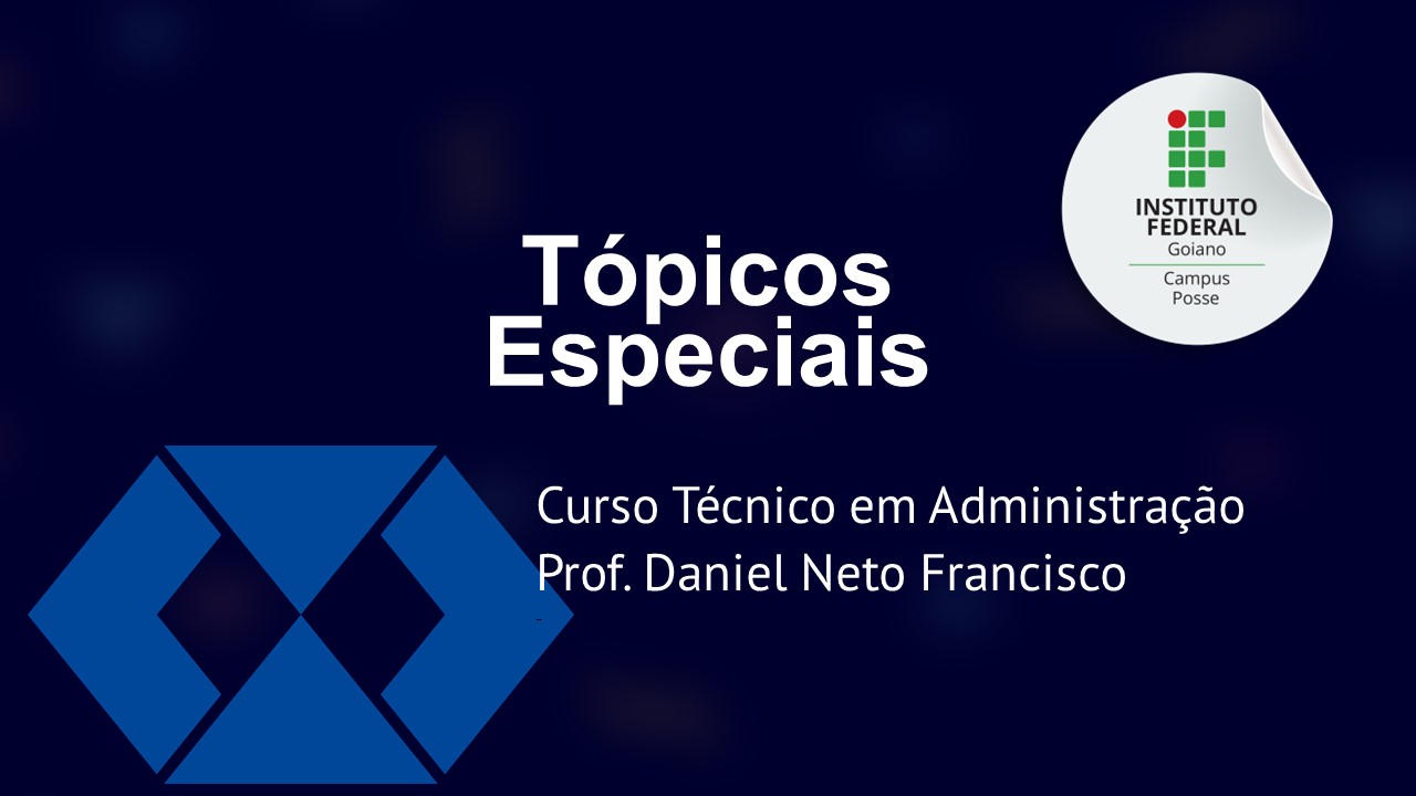 012700 - Tópicos Especiais - 2024/1:Técnico em Administração, Técnico Concomitante, 3º Período, Turno Noturno (2024)