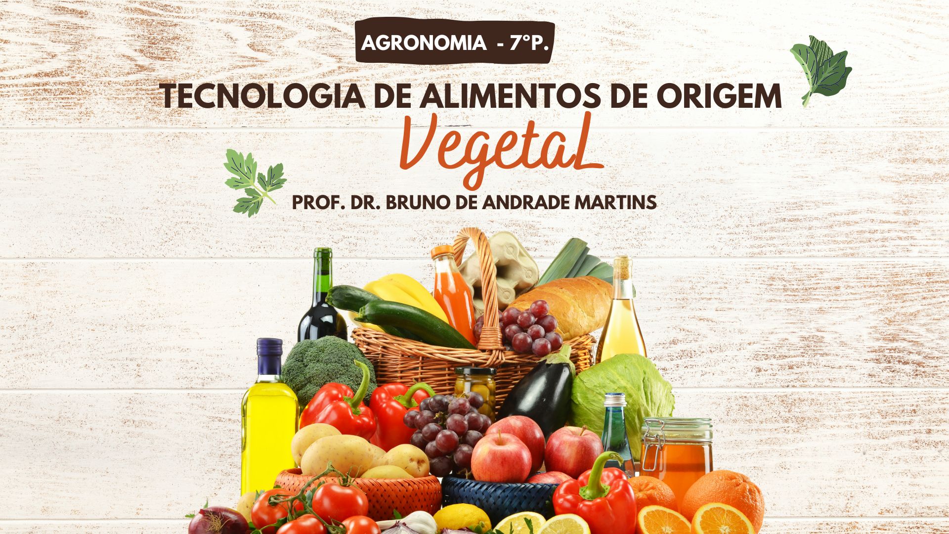 015388 - Tecnologia de Alimentos de Origem Vegetal - 2024/2:Bacharelado em Agronomia, Bacharelado, 7º Período, Turno Integral (2024)