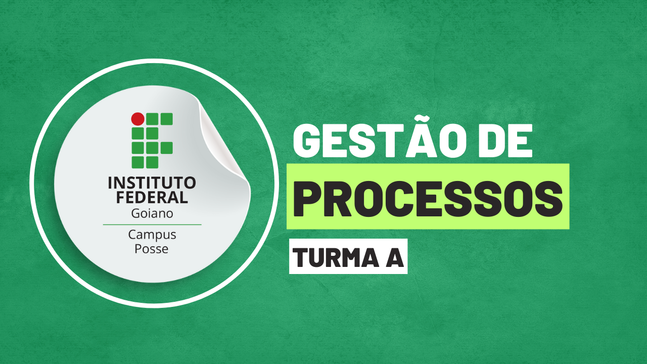 015118 - Gestão de Processos - 2024/2:Técnico em Administração, Subsequente, 2º Período, Turno Noturno (2024)
