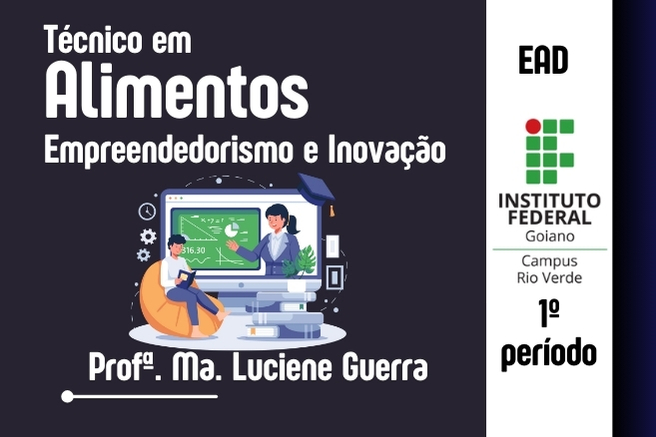 015167 - Empreendedorismo e Inovação - 2024/2:Técnico em Alimentos, Subsequente, 1º Período, Turno Noturno (2024)