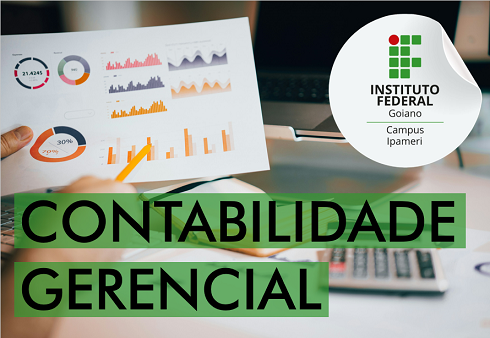 015347 - Contabilidade Gerencial - 2024/2:Bacharelado em Administração - Campus Ipameri, Bacharelado, 4º Período, Turno Noturno (2024)