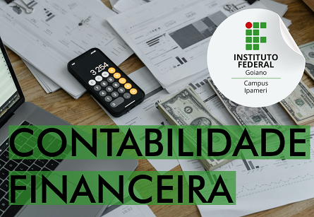 015342 - Contabilidade Financeira - 2024/2:Bacharelado em Administração - Campus Ipameri, Bacharelado, 2º Período, Turno Noturno (2024)