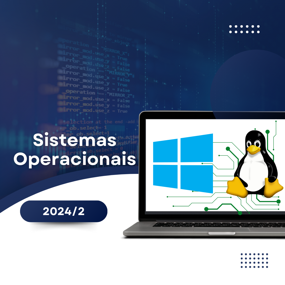 015402 - Sistemas Operacionais - 2024/2:Bacharelado em Sistemas de Informação, Bacharelado, 2º Período, Turno Noturno (2024)