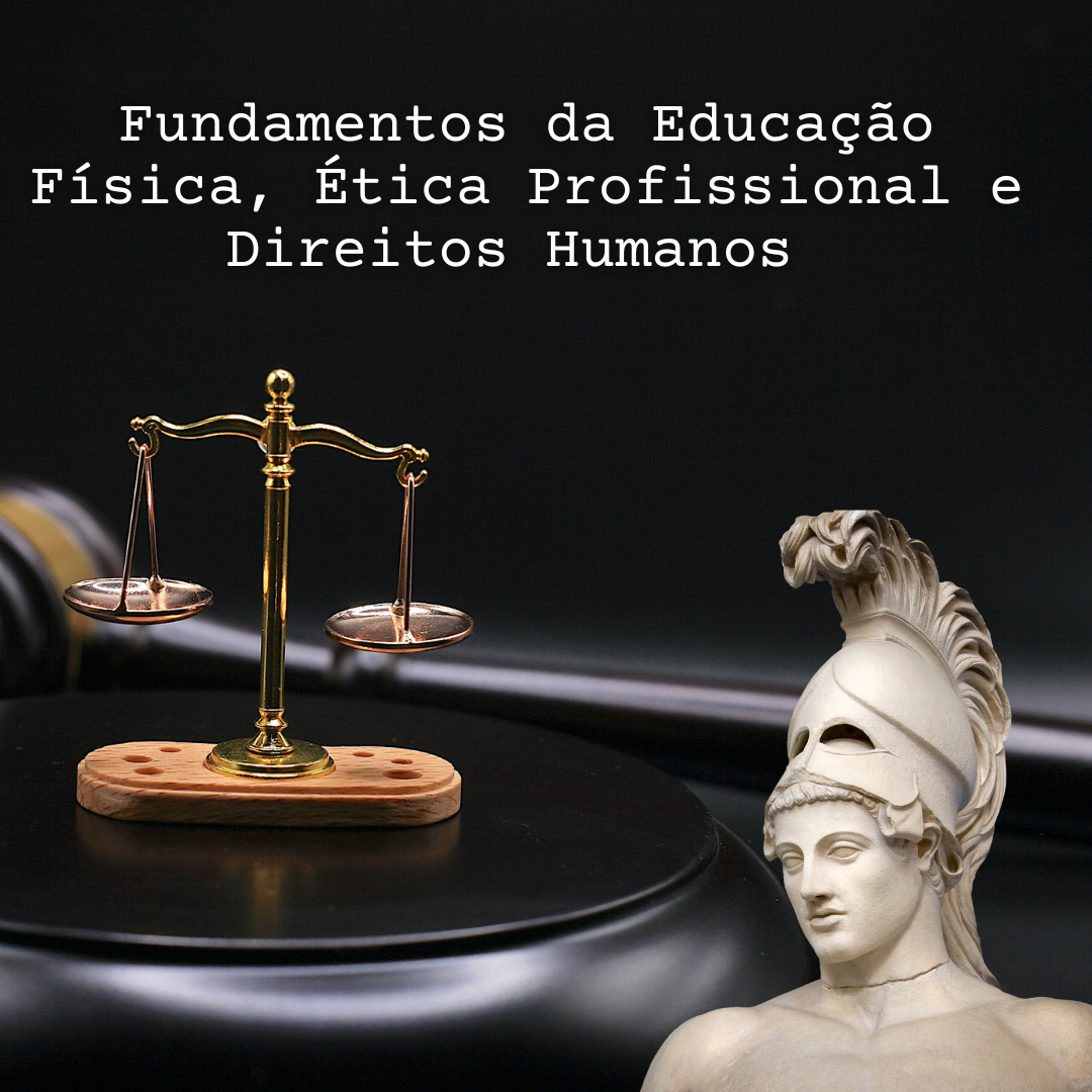012975 - Fundamentos da Educação Física, Ética Profissional e Direitos Humanos - 2024/1:Educação Física, Licenciatura, 1º Período, Turno Noturno (2024)