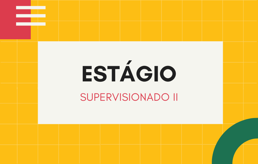 016146 - Estágio Curricular Supervisionado II - 2024/2:Licenciatura em Ciências Biológicas, Licenciatura, 6º Período, Turno Noturno (2024)